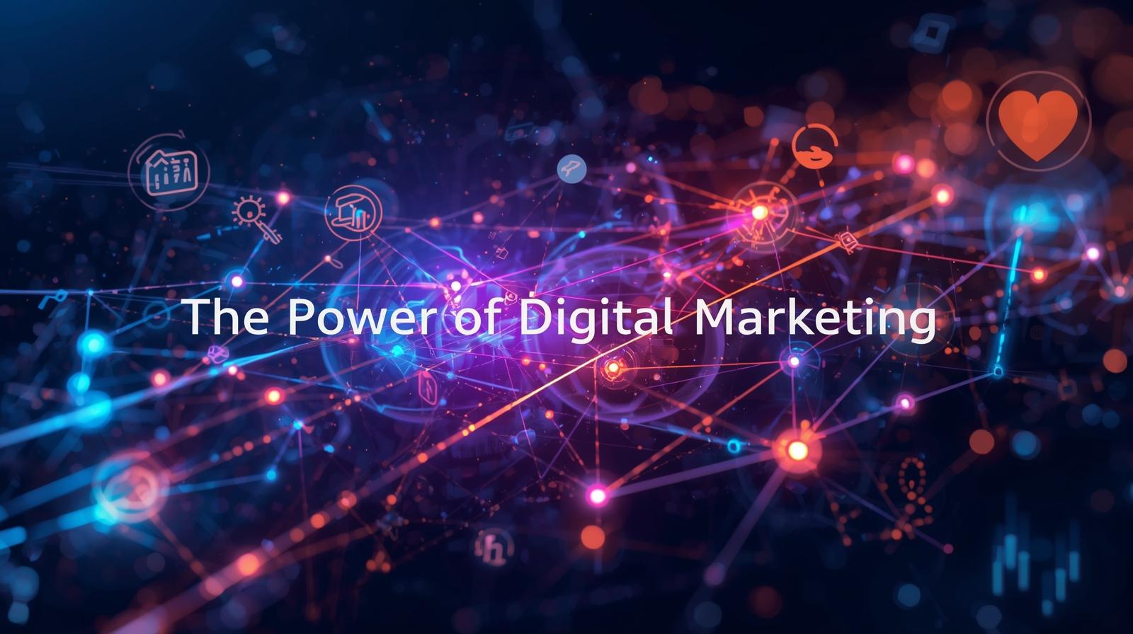 The Power of Digital Marketing_ Transforming Businesses in the Modern Age